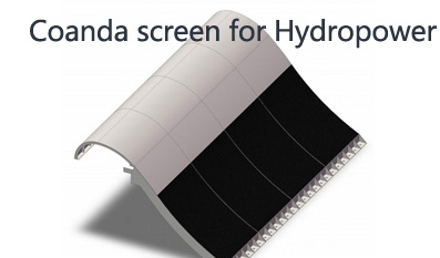 Coanda Screen​ for Hydropower